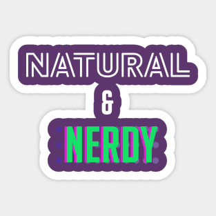 Natural & Nerdy Sticker